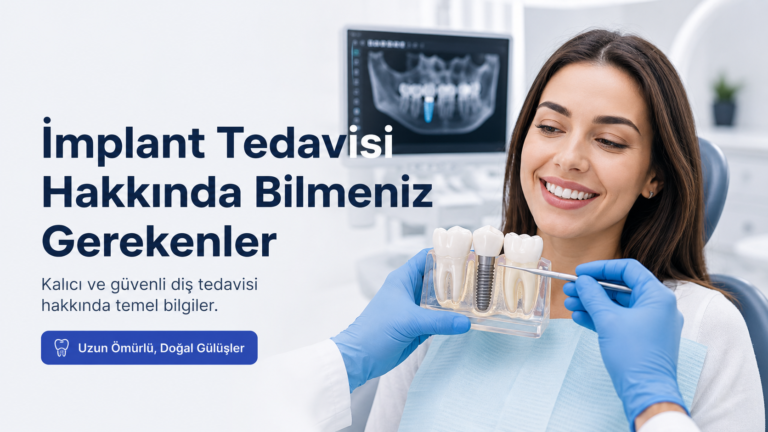 İmplant Tedavisi Hakkında Bilmeniz Gerekenler
